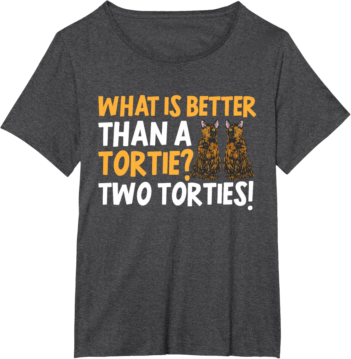 Tortoiseshell Cat What Is Better Than A Tortie Cat T-Shirt - Dark Heather Grey