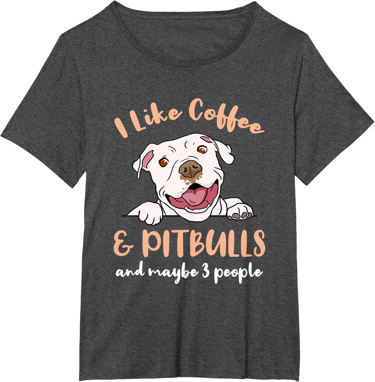 I Like Coffee And Pitbulls And Maybe 3 People T-Shirt - Dark Heather Grey