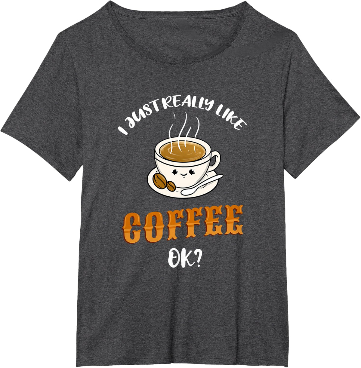 I Just Really Like Coffee Ok T-Shirt - Dark Heather Grey