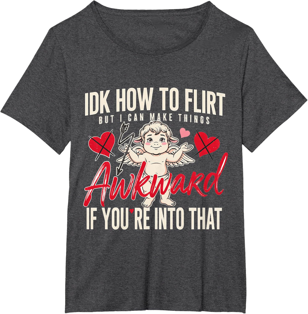 IDK How to Flirt But I Can Make Things Awkward - T-Shirt - Dark Heather Grey