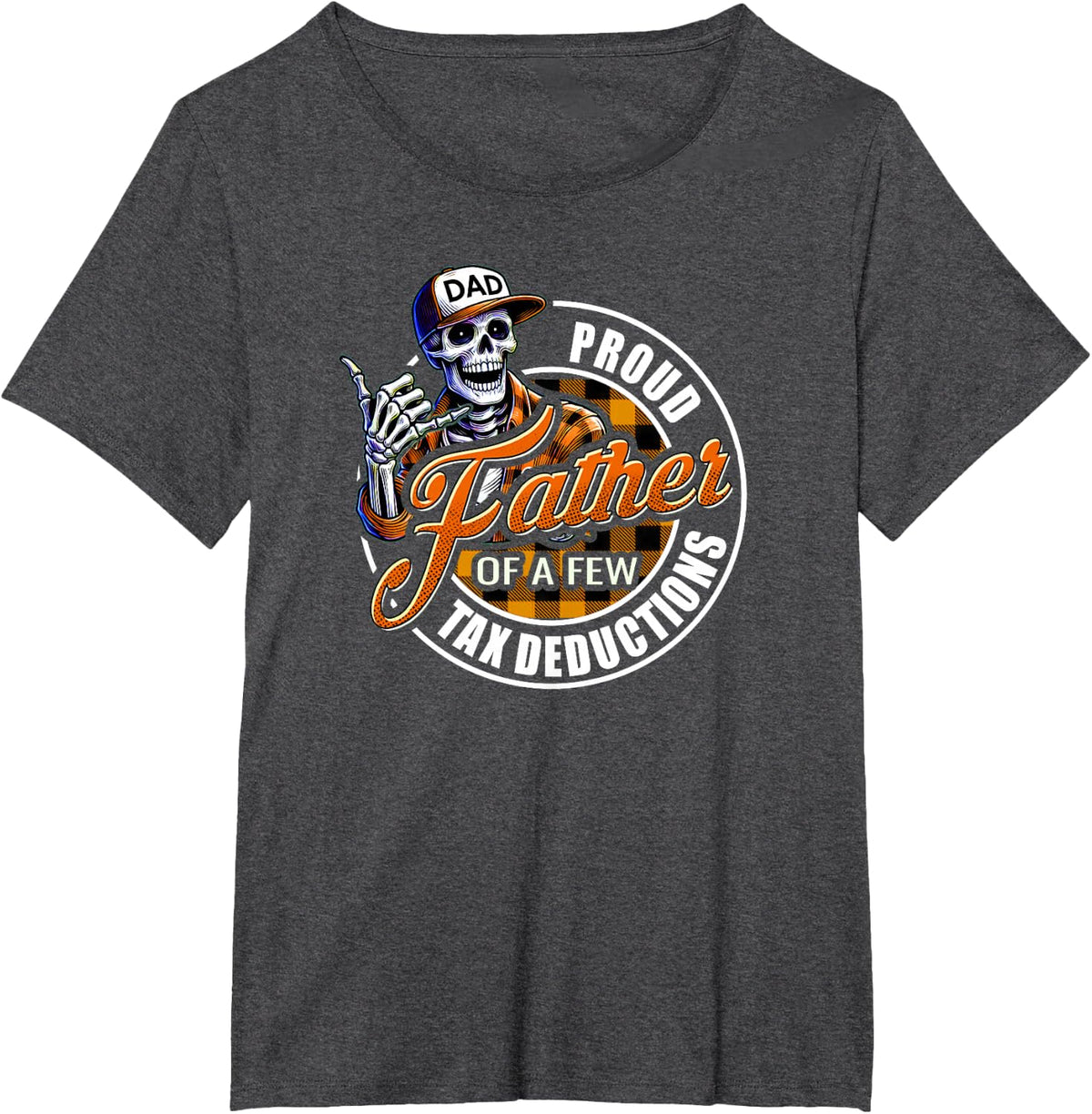 Funny Dad Skeleton Proud Father of a Few Tax Deductions T-Shirt - Dark Heather Grey