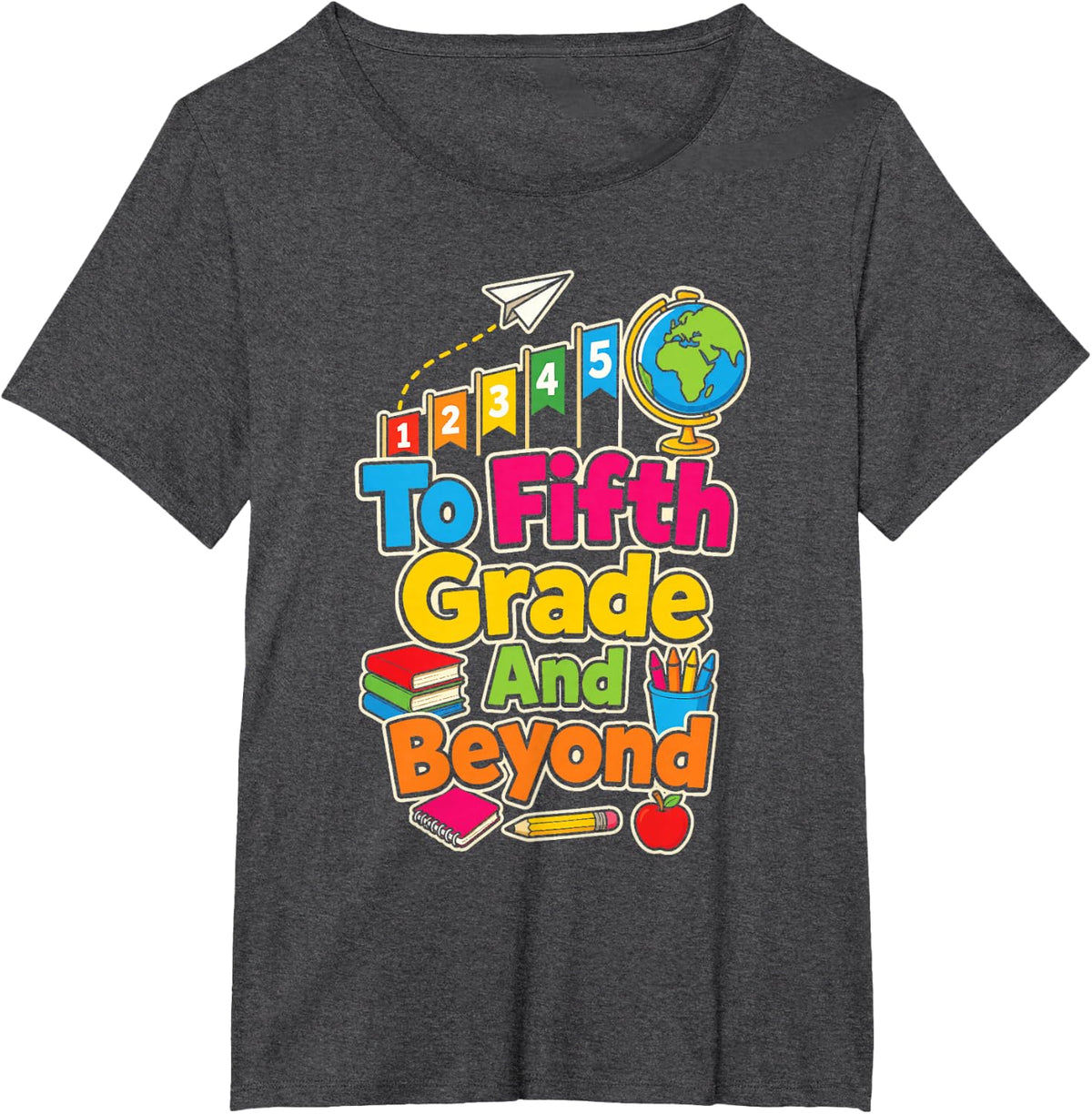 5th Grade First Day to Fifth Grade and Beyond T-Shirt - Dark Heather Grey