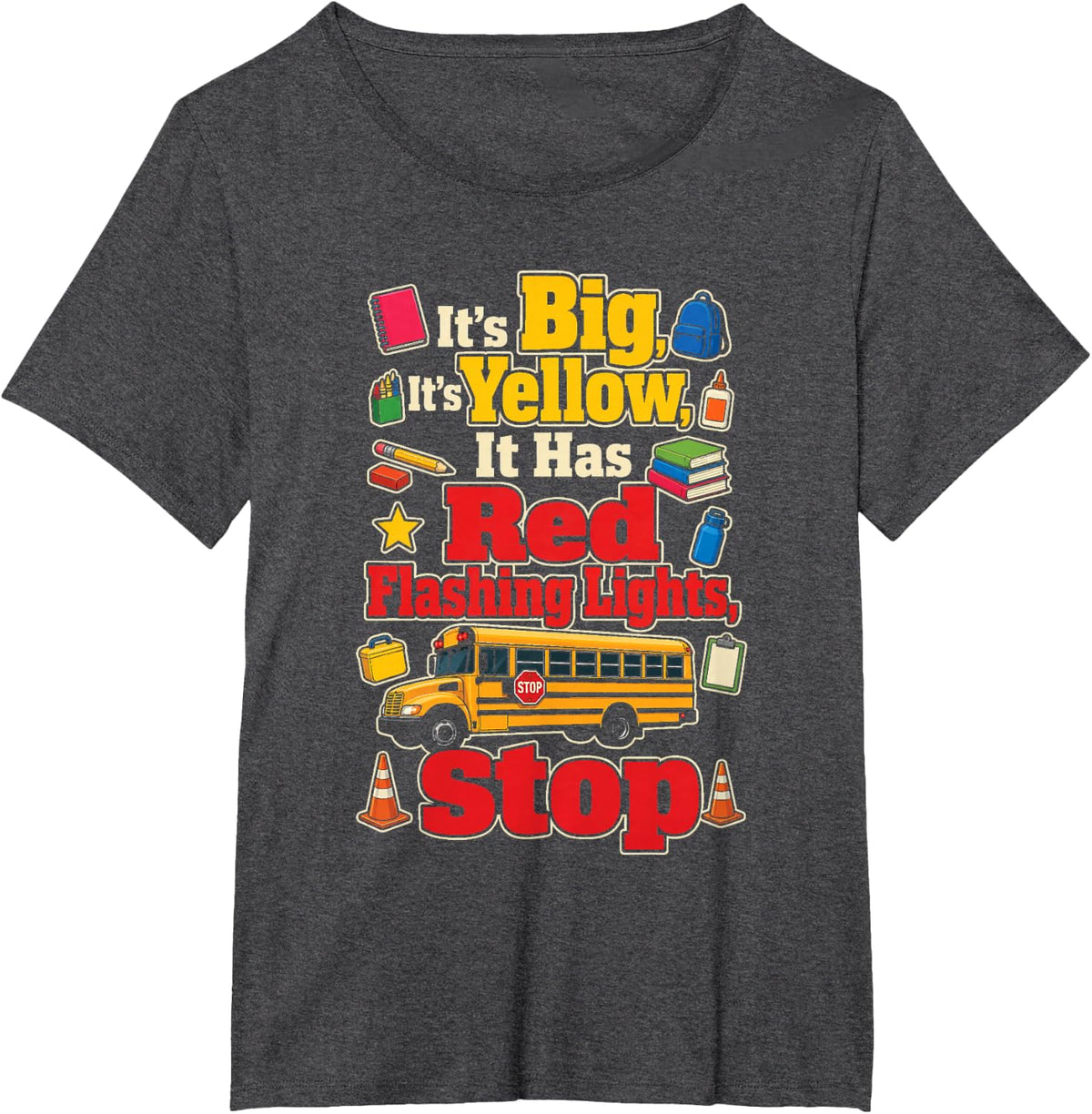 School Bus Driver It's Big It's Yellow Stop Sign Funny T-Shirt - Dark Heather Grey