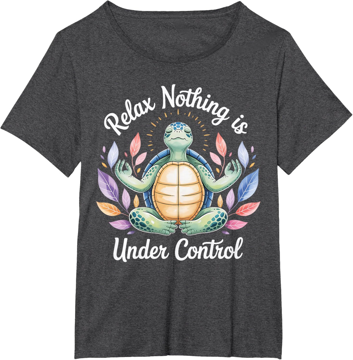 Relax Nothing is Under Control Funny Turtle Meditation Yoga Tee T-Shirt - Dark Heather Grey