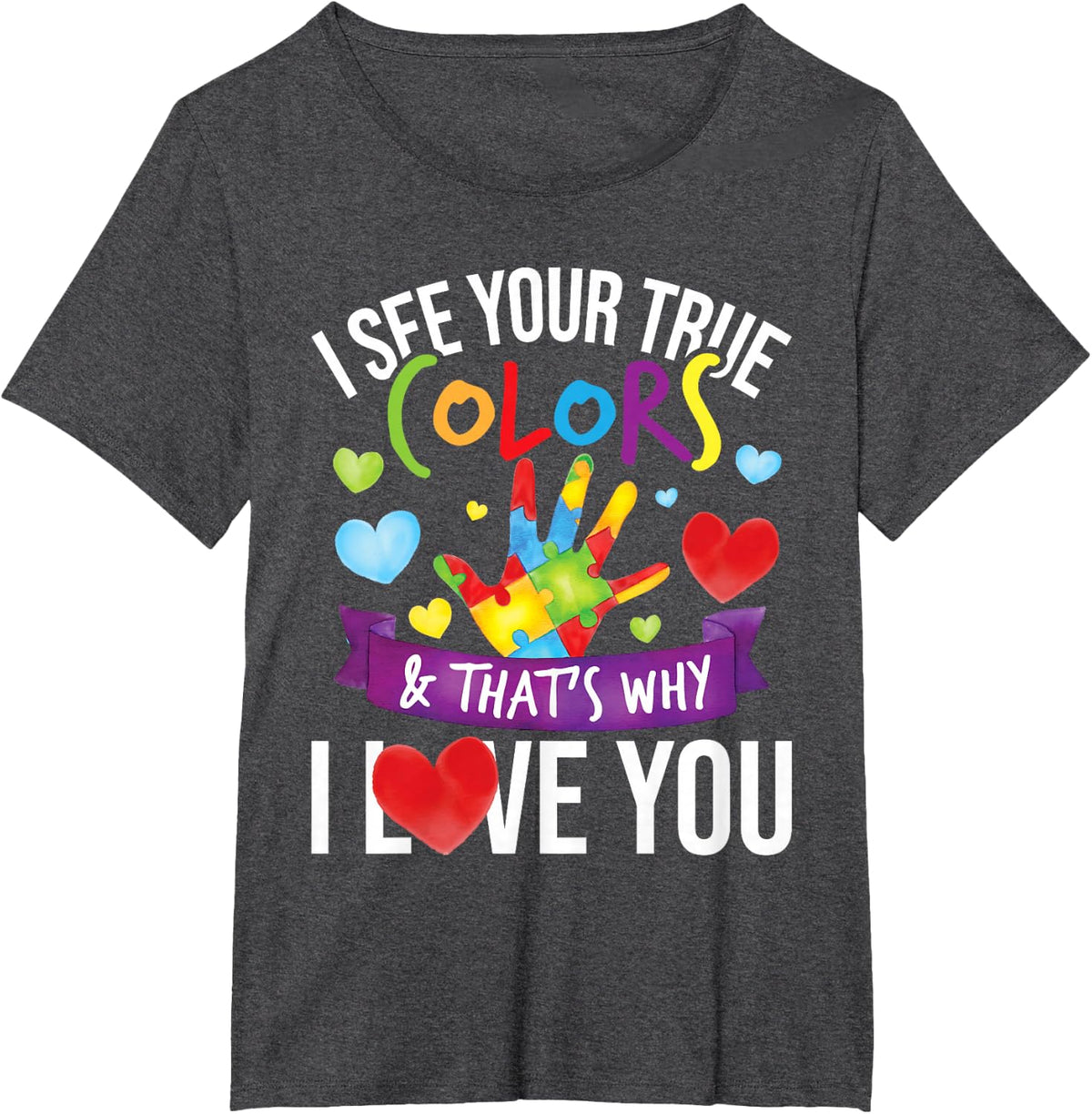 I See Your True Colors - Autistic Puzzle Autism Awareness T-Shirt - Dark Heather Grey