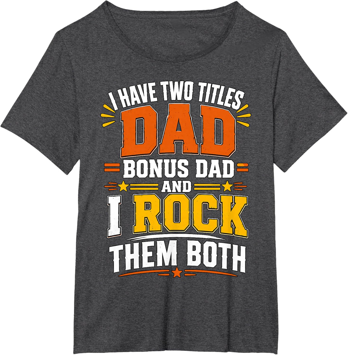 Dad and Bonus Dad Two Titles Family Pride T-Shirt - Dark Heather Grey