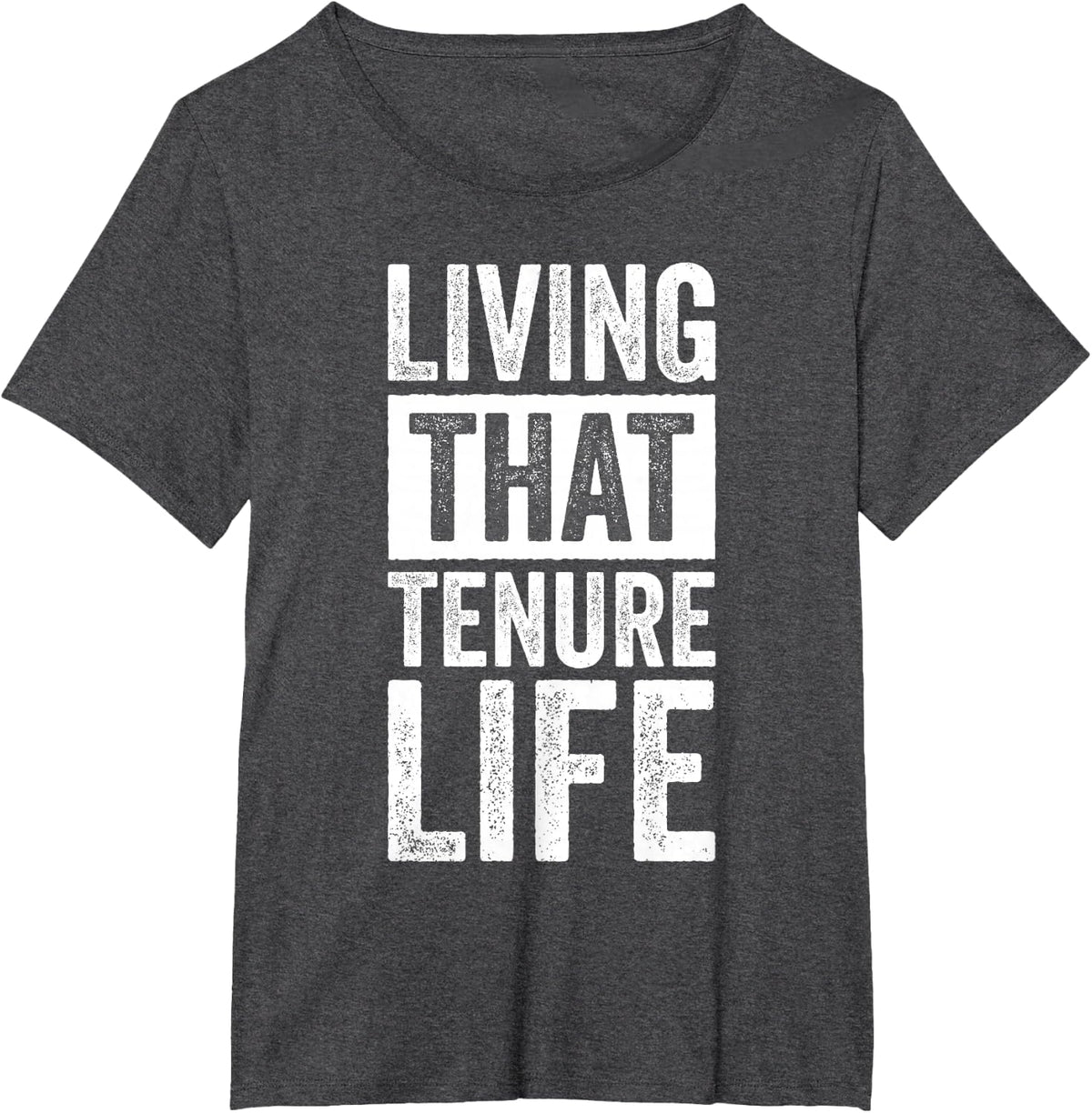 Tenured Professors Living That Tenure Life T-Shirt - Dark Heather Grey
