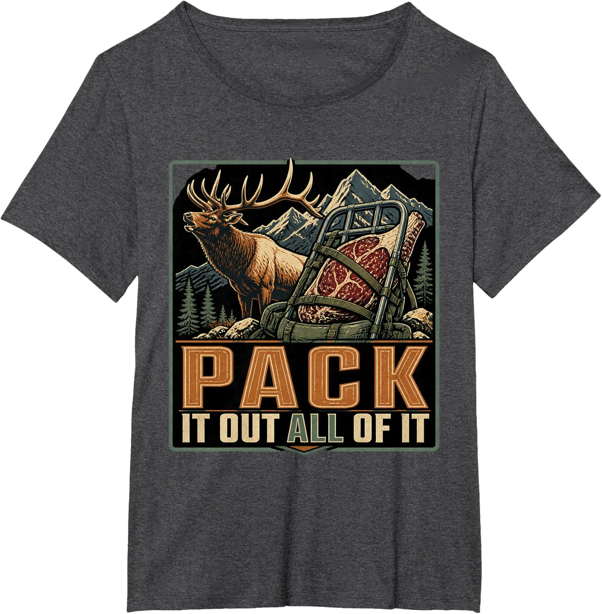 Pack It Out All of It Elk Hunting Backcountry Hunter T-Shirt - Dark Heather Grey