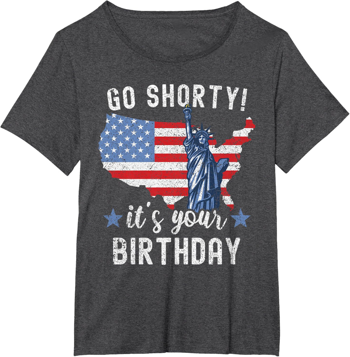 Funny 4th Of July Patriotic Go Shorty It's Your Birthday T-Shirt - Dark Heather Grey