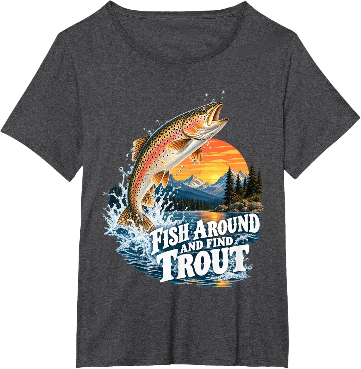 Fish Around and Find Trout Sunset Mountain River T-Shirt - Dark Heather Grey