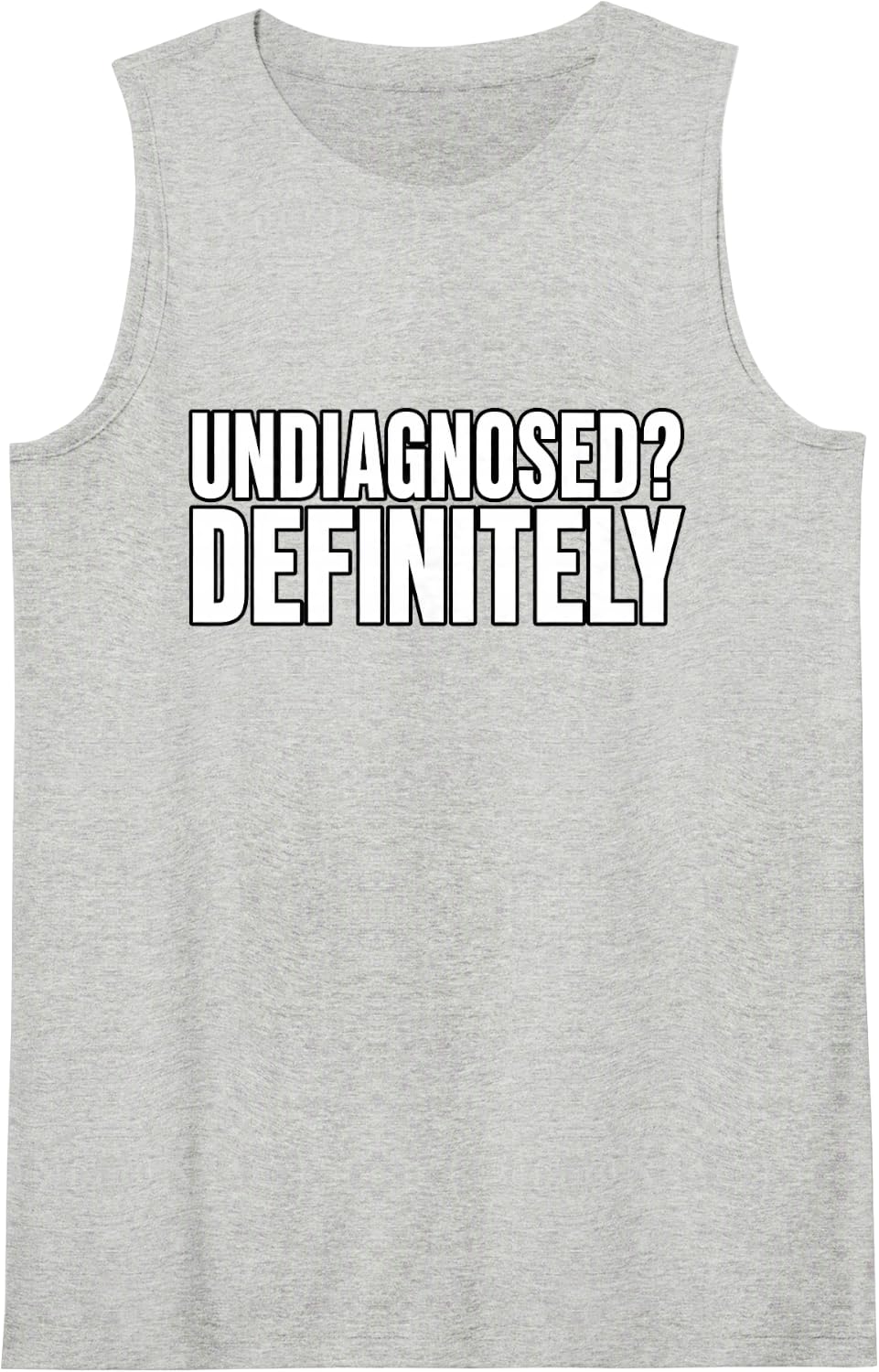 Undiagnosed? Definitely Funny Unhinged Humor Saying Tank Top - Heather Grey