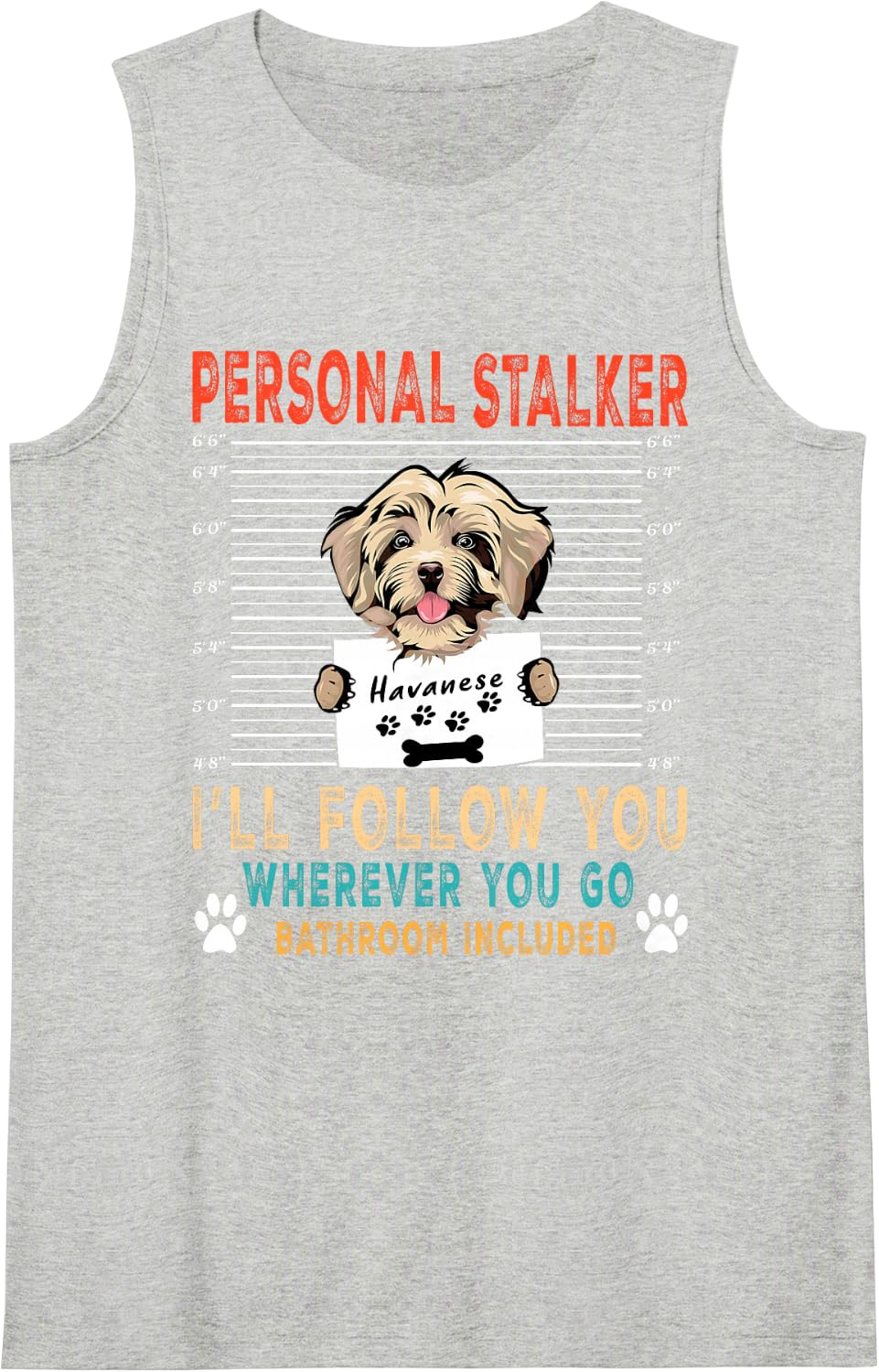 Personal Stalker Dog Havanese I Will Follow You Dog Lover Tank Top - Heather Grey