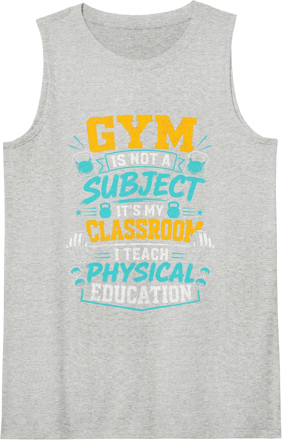 Gym is Not A Subject I Teach Physical Education Tank Top - Heather Grey