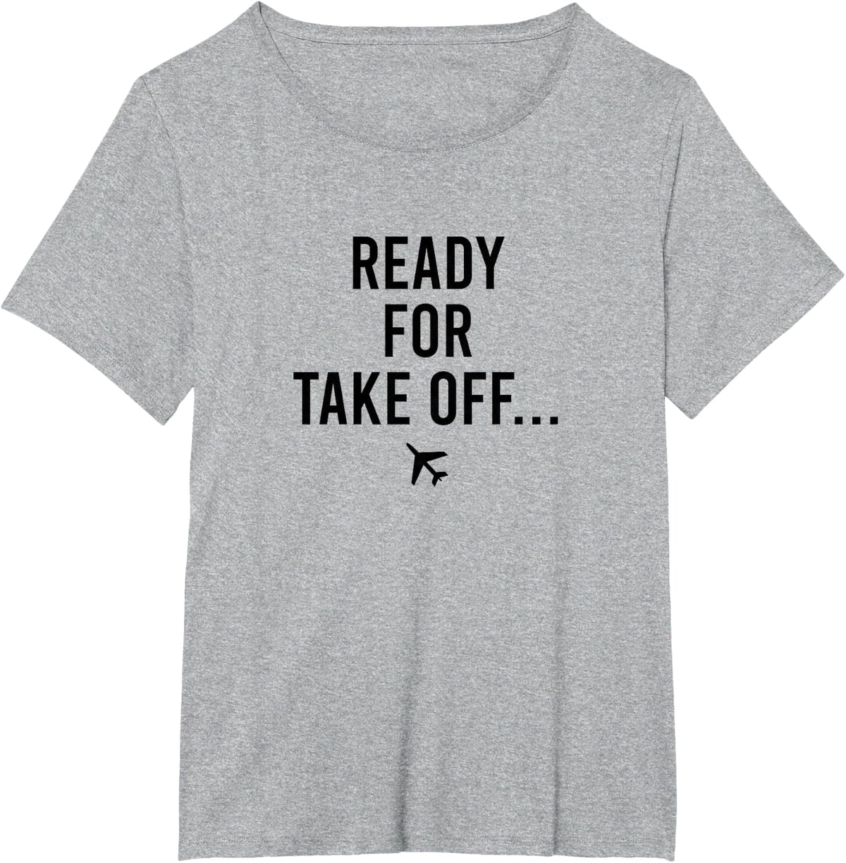 Ready For Take Off Text Cool Quote Flight Attendant Gift T-Shirt - Heather Grey