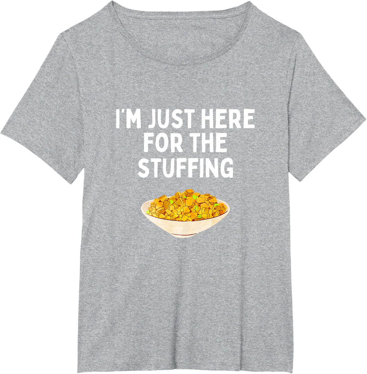I'm Just Here For The Stuffing Shirt Funny Stuffing Lover T-Shirt - Heather Grey