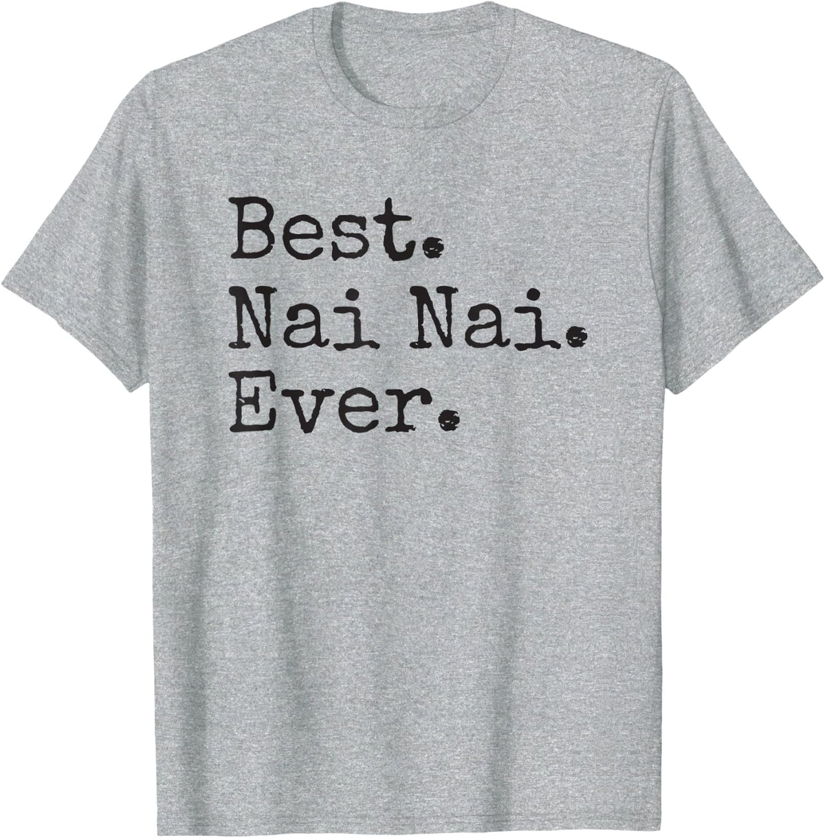 Nai Nai Grandma - Chinese Grandmother Best Nai Nai Ever T-Shirt - Heather Grey