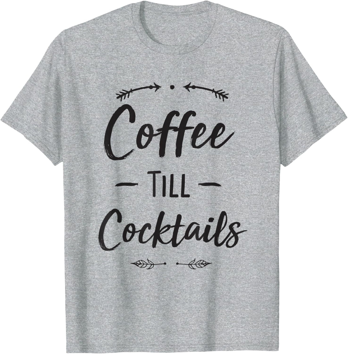 Coffee Till Cocktails Shirt Funny Latte Wine Lover Shirts T-Shirt - Heather Grey