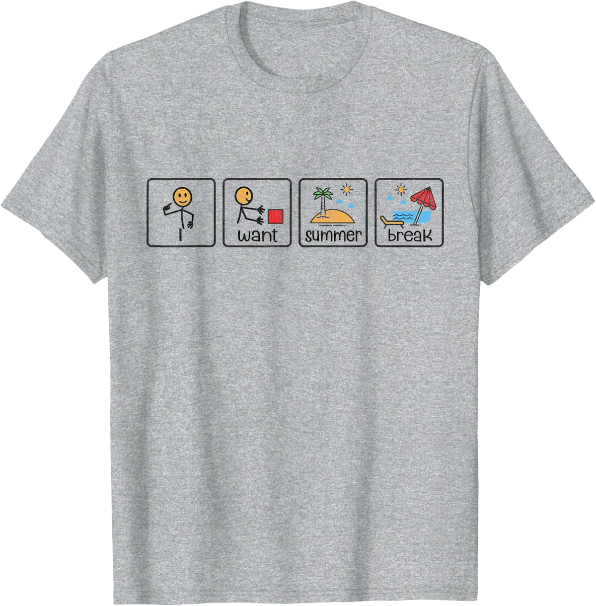 I Want Summer Break Last Day Of School Teacher T-Shirt Tee For Teachers And Students - Heather Grey