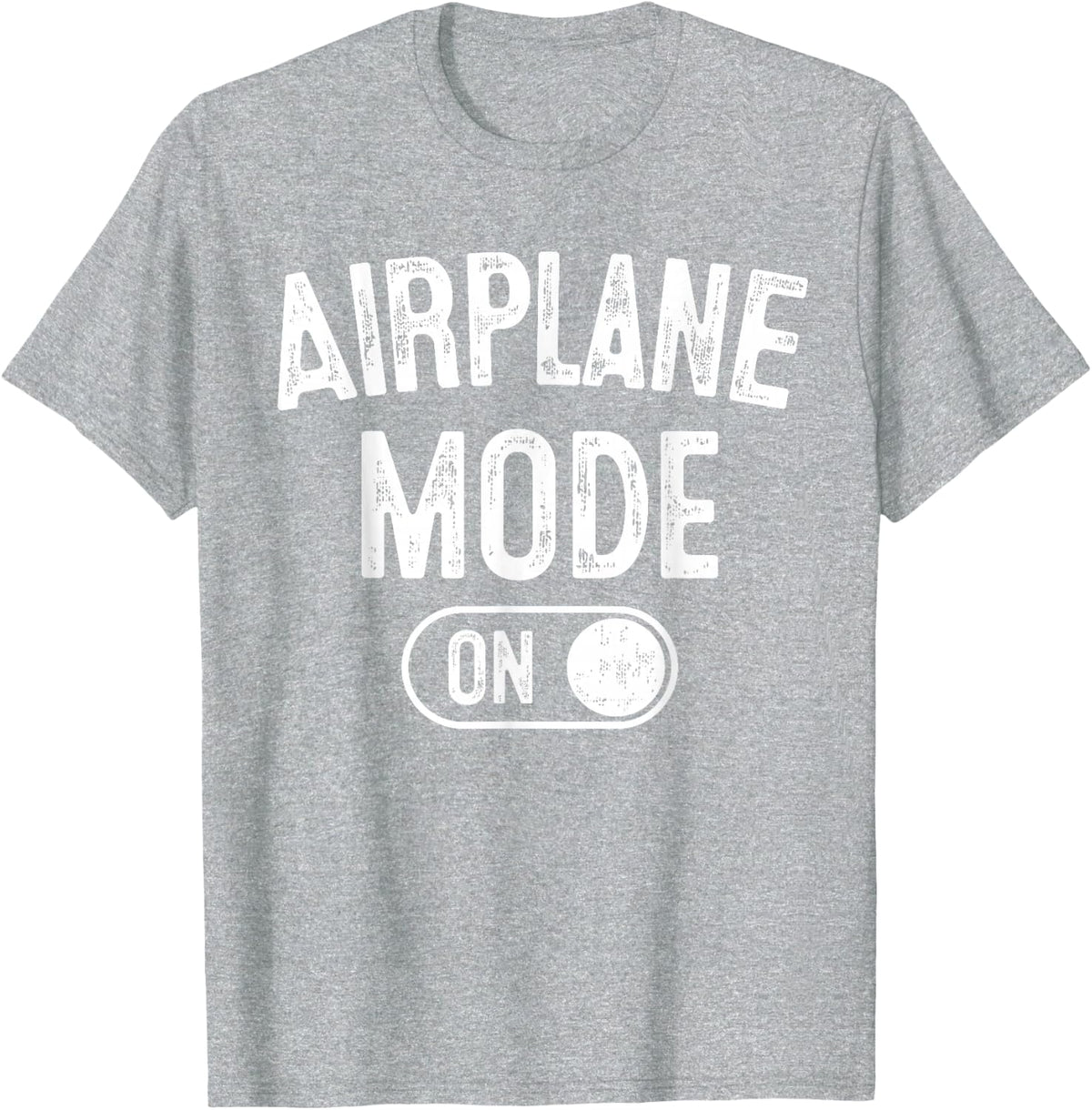 Airplane Mode On Costume Funny Aviation Gift Flight Pilot T-Shirt - Heather Grey