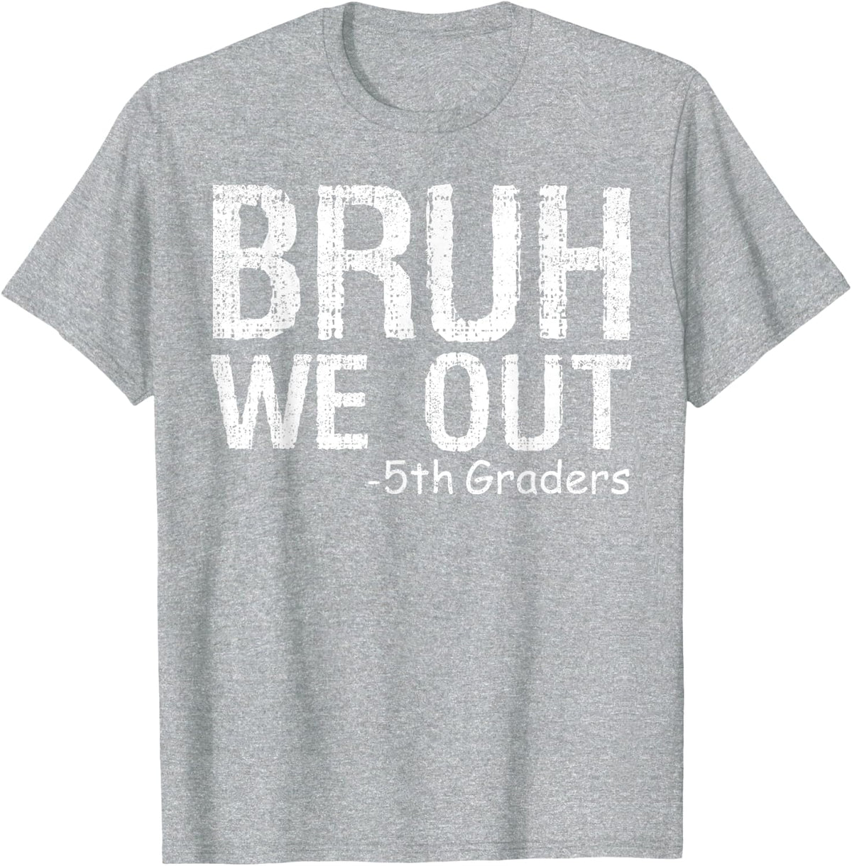 Bruh We Out 5th Graders Last Day of School Graduation 2025 T-Shirt - Heather Grey