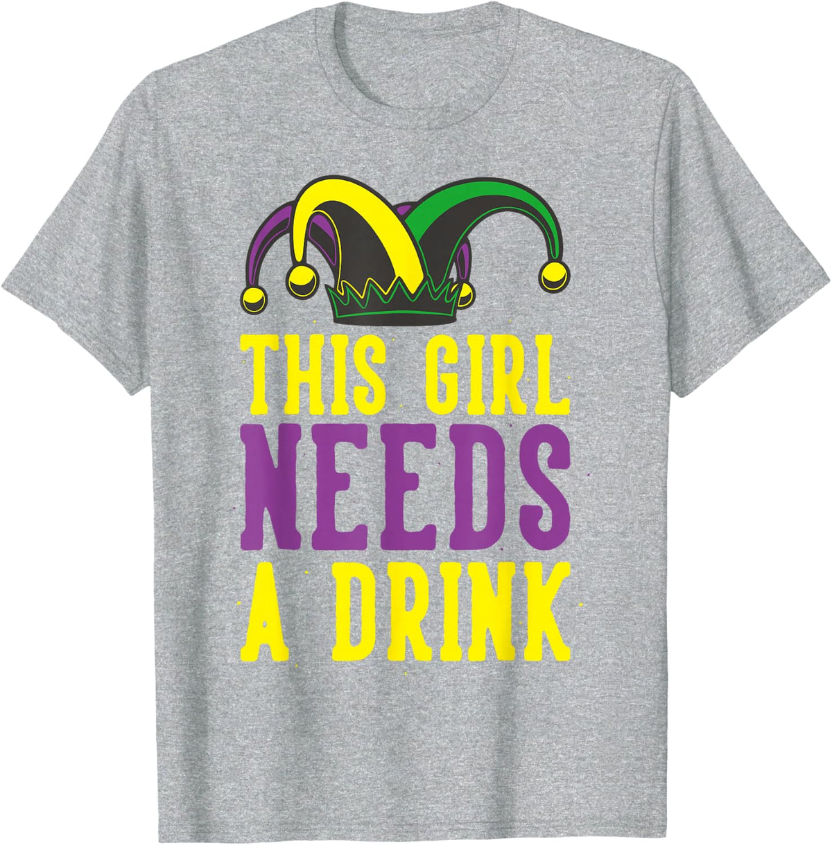 This Girl Needs A Drink Mardi Gras T-Shirt - Heather Grey