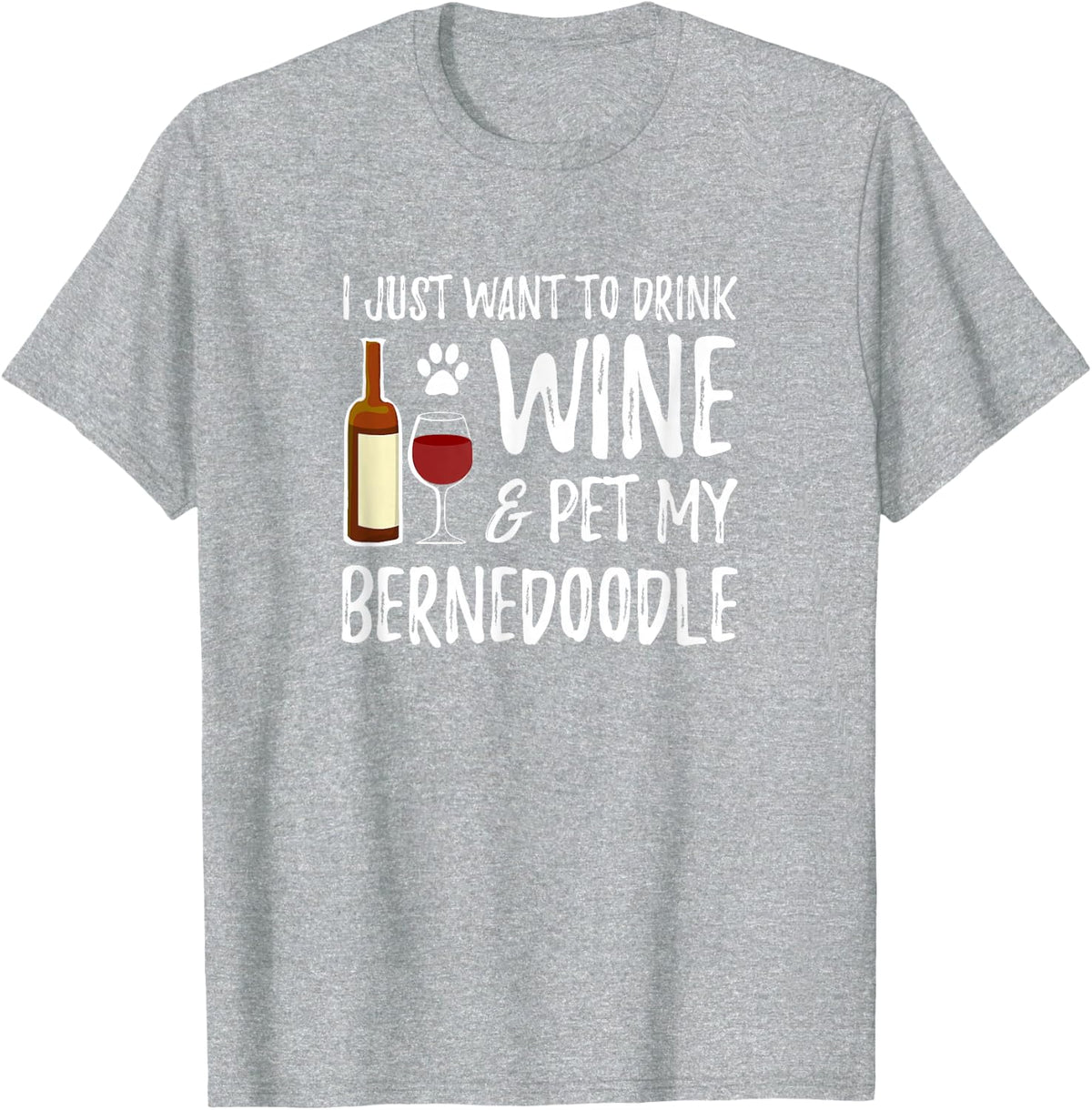 Bernedoodle Dog Lover Wine T-Shirt Funny Dog Mom Gift T-Shirt - Heather Grey