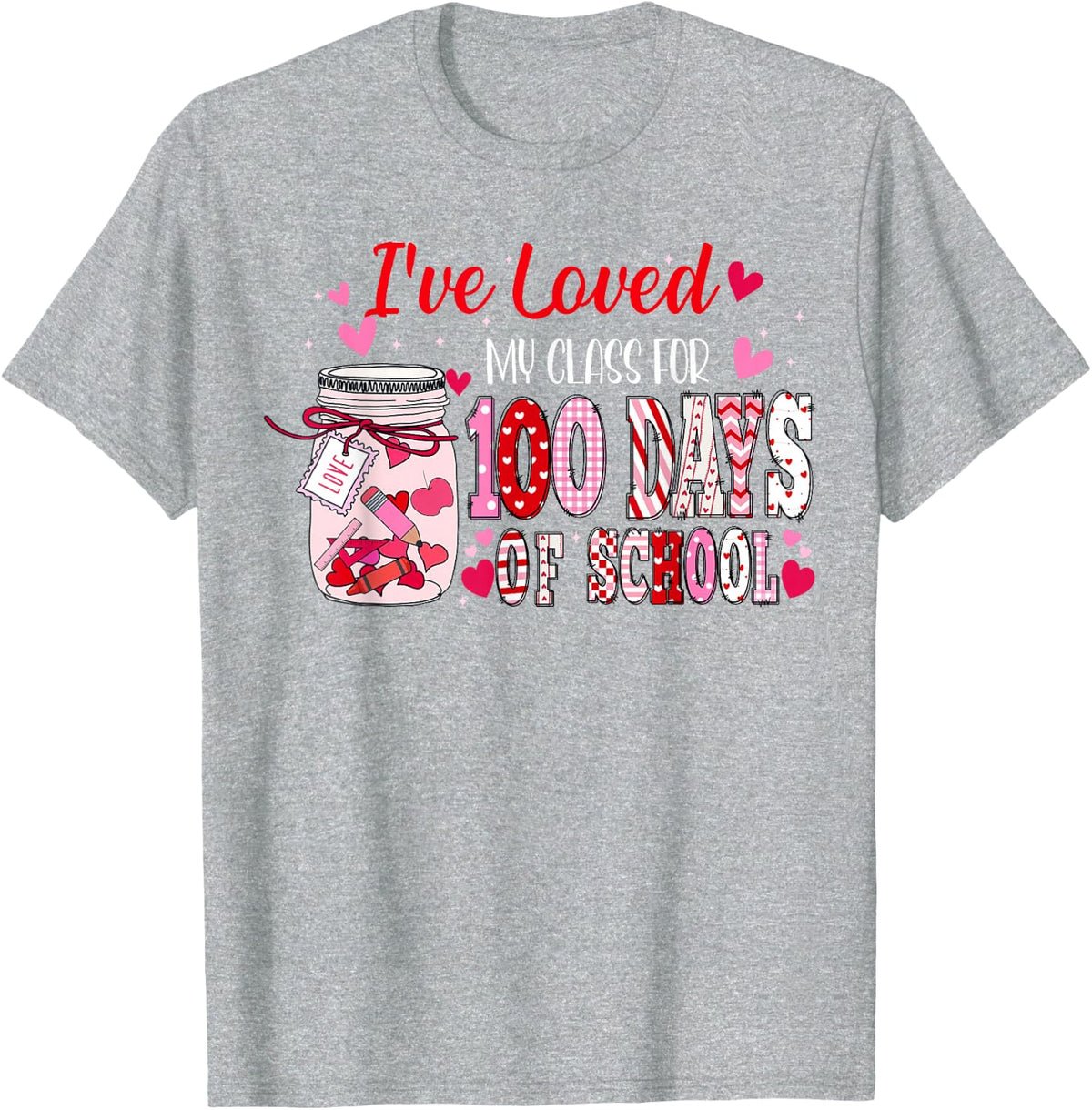 I've Loved My Class for 100 Days of School Valentine Teacher T-Shirt - Heather Grey