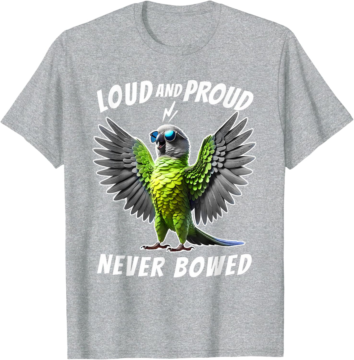 Loud and Proud Never Bowed Funny Dusky Conure Parrot Lover T-Shirt - Heather Grey